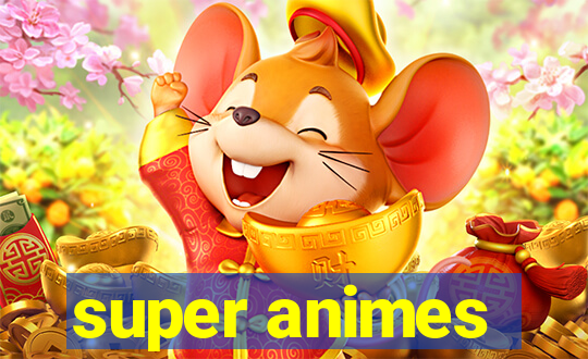 super animes